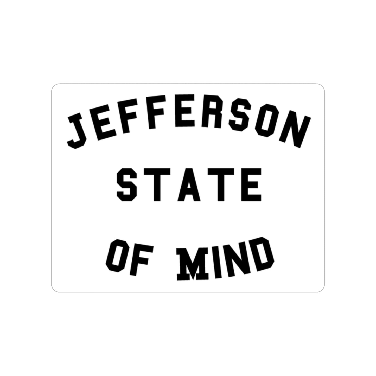 Jefferson State of Mind Clear Background Outdoor Sticker